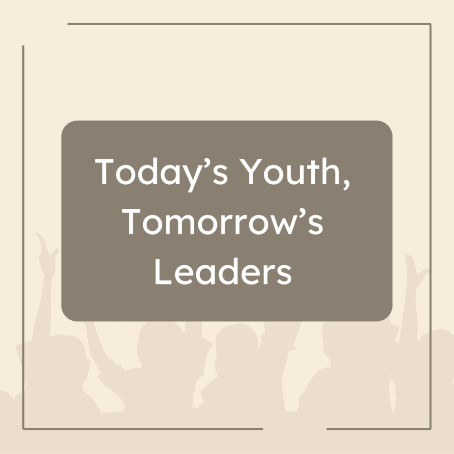 Today’s Youth, Tomorrow’s Leaders